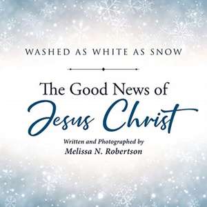 The Good News of Jesus Christ de Melissa N. Robertson