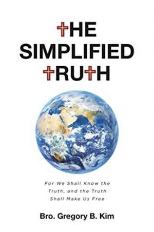 The Simplified Truth de Bro. Gregory B. Kim