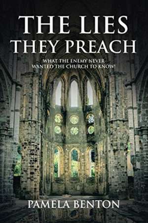 The Lies They Preach de Pamela Benton