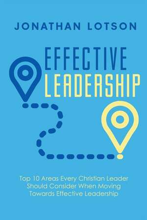 Effective Leadership de Jonathan Lotson