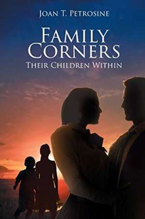 Family Corners: Their Children Within de Joan T. Petrosine