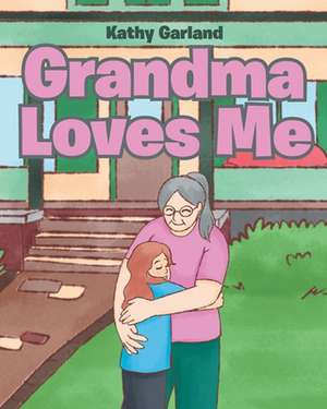 Grandma Loves Me de Kathy Garland