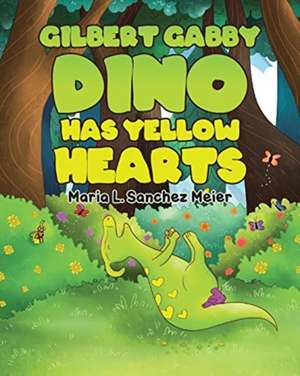 Gilbert Gabby Dino Has Yellow Hearts de Maria L. Sanchez Meier