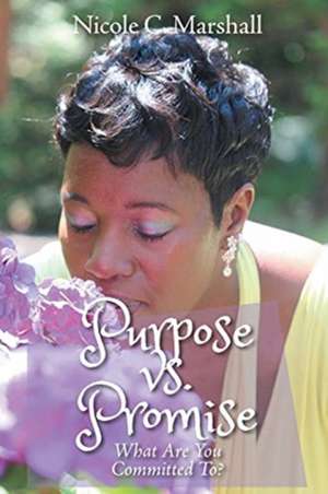 Purpose vs. Promise de Nicole C. Marshall