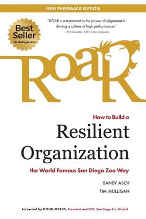 Roar: How to Build a Resilient Organization the World-Famous San Diego Zoo Way de Sandy Asch