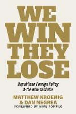 We Win, They Lose de Matthew Kroenig