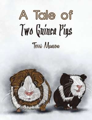 A Tale of Two Guinea Pigs de Terri Munson