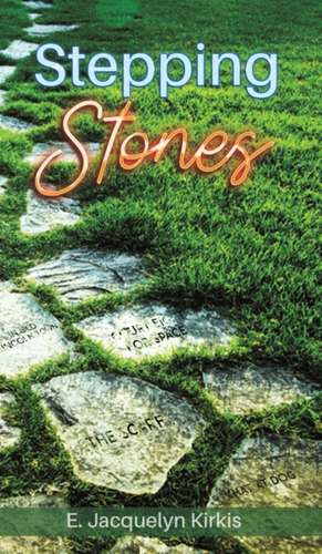 Stepping Stones de E Jacquelyn Kirkis