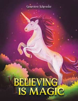 Believing is Magic de Genevieve Schroeder