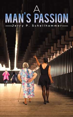 A Man's Passion de Jerry P. Schellhammer