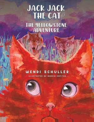 Jack Jack the Cat and the Yellowstone Adventure de Wendi Schuller