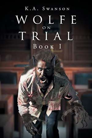 Wolfe on Trial de K. A. Swanson