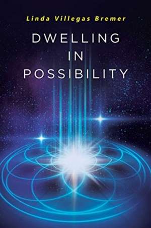 Dwelling in Possibility de Linda Villegas Bremer