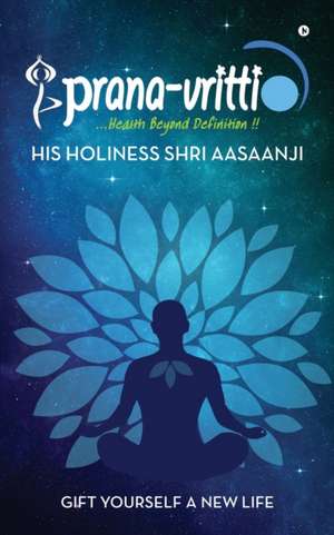 Prana-Vritti de His Holiness Shri Aasaanji