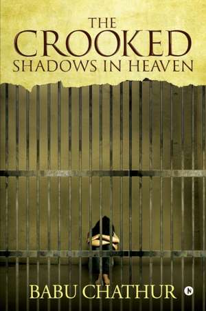 The Crooked Shadows in Heaven de Babu Chathur