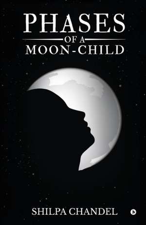 Phases of a Moon-child de Shilpa Chandel