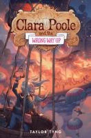 Clara Poole and the Wrong Way Up de Taylor Tyng