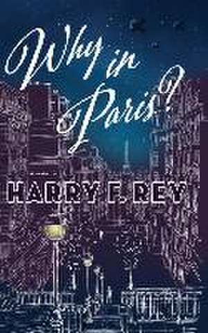 Why in Paris? de Harry F Rey