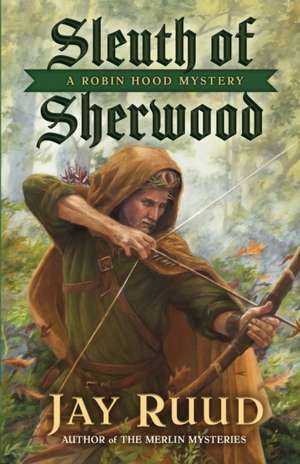 Sleuth of Sherwood de Jay Ruud