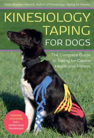 Kinesiology Taping for Dogs de Katja Bredlau-Morich