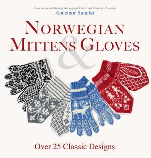 Norwegian Mittens and Gloves de Annemor Sundbo