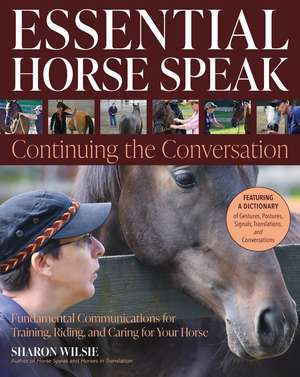 Essential Horse Speak: Continuing the Conversation de Sharon Wilsie