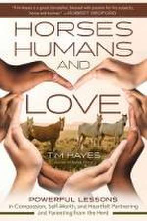 Horses, Humans, and Love de Tim Hayes