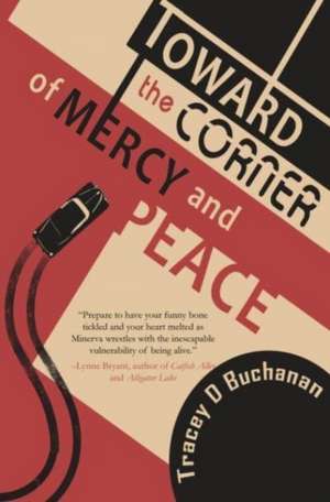 Toward the Corner of Mercy and Peace de Tracey Buchanan