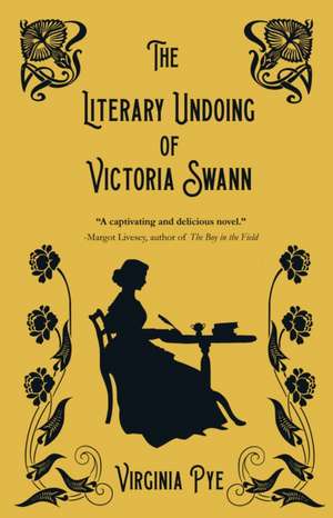 The Literary Undoing of Victoria Swann de Virginia Pye