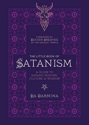 The Little Book of Satanism: A Guide to Satanic History, Culture, and Wisdom de La Carmina