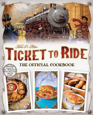 Ticket to Ride The Official Cookbook de Editors of Ulysses P