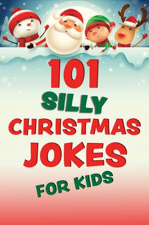 101 Silly Christmas Jokes for Kids de Editors of Ulysses Press