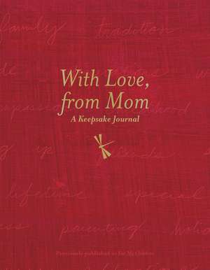 With Love, From Mom: A Keepsake Journal of Memories, Wishes, and Wisdom for My Children de Dionna Ford
