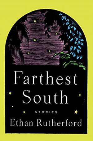 Farthest South & Other Stories de Ethan Rutherford