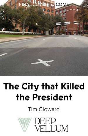 The City That Killed the President de Tim Cloward