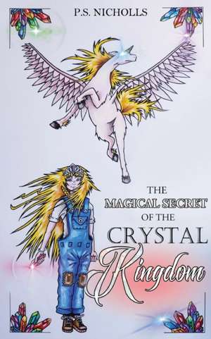 The Magical Secret of the Crystal Kingdom de P. S. Nicholls