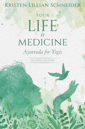 Your Life is Medicine de Kristen Schneider