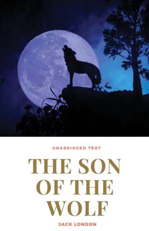 The Son of the Wolf de Jack London