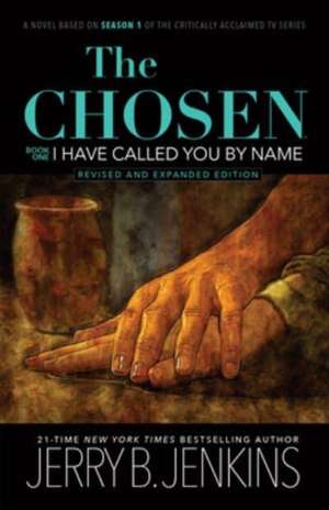 The Chosen: I Have Called You by Name (Revised & Expanded) de Jerry B. Jenkins