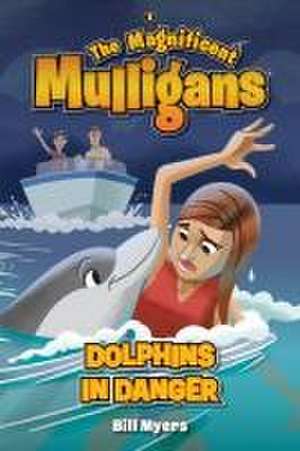 Dolphins in Danger de Bill Myers