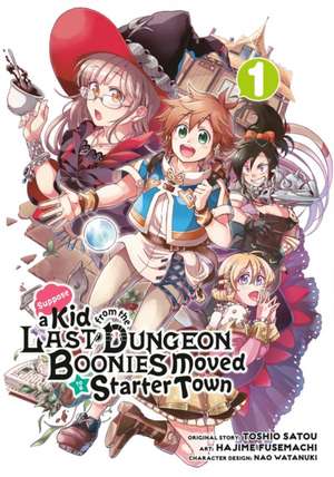 Suppose a Kid from the Last Dungeon Boonies Moved to a Starter Town 1 (Manga) de Toshio Satou