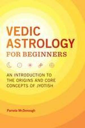 Vedic Astrology for Beginners de Pamela McDonough