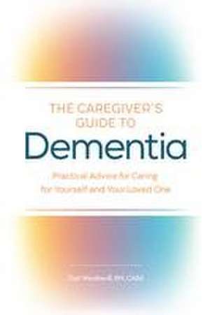 The Caregiver's Guide to Dementia de Gail Weatherill