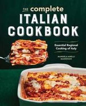 The Complete Italian Cookbook de Manuela Anelli Mazzocco