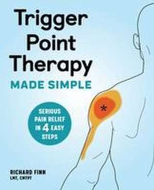 Trigger Point Therapy Made Simple de Richard Finn