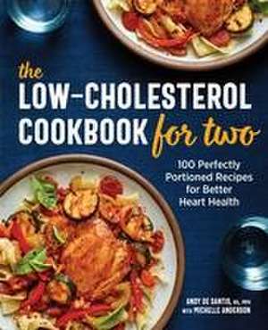 The Low-Cholesterol Cookbook for Two de Andy de Santis