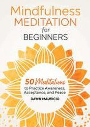 Mindfulness Meditation for Beginners de Dawn Mauricio