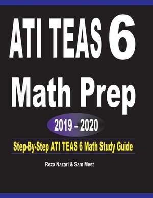 ATI TEAS 6 Math Prep 2019 - 2020 de Reza Nazari