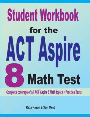 Student Workbook for the ACT Aspire 8 Math Test de Reza Nazari