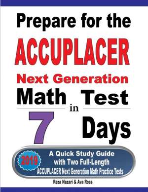 Prepare for the ACCUPLACER Next Generation Math Test in 7 Days de Reza Nazari